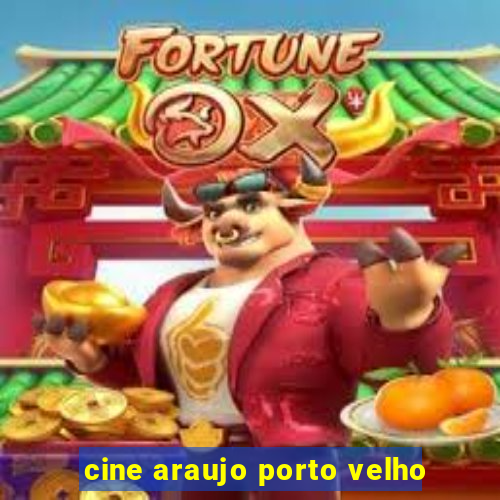 cine araujo porto velho